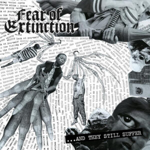 Fear Of Extinction,  ... And They Still Suffer- LP