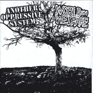 Another oppressive system / World on welfare, split 7"