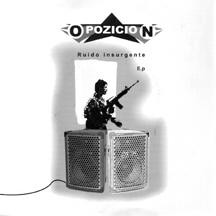 Opozicion, ruido insurgente -7"