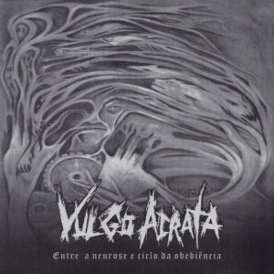 Vulgo Acrata, Entre A Neurose E Ciclo Da Obediencia -7"