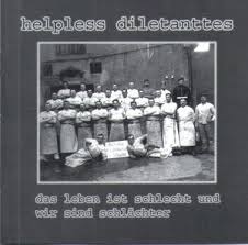 Helpless Diletanttes, das leben ist schlecht und wir sind Schlächter - CD