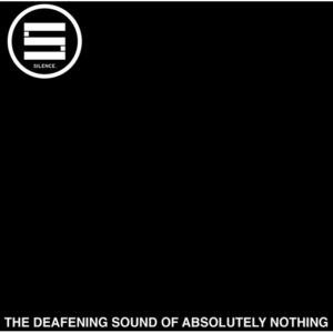 Silence, The Deafening Sound Of Absolutely Nothing - LP