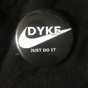 DYKE just do it - 1” pin