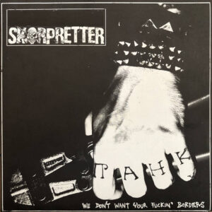 Skarpretter / Banga, We Don't Want Your Fucking Borders - 7”