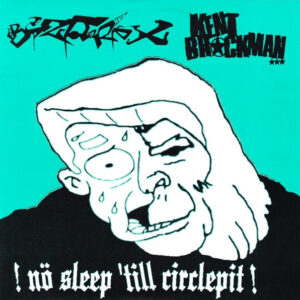 Bizarre X / Kent Brockman - !Nö Sleep 'Till Circlepit! - 7"