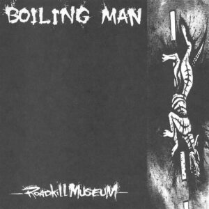 Boiling Man - Roadkill Museum - 7"