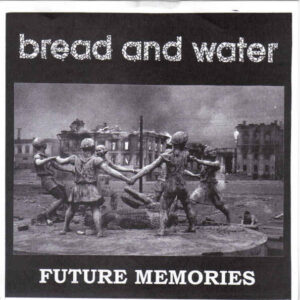 Bread And Water - Future Memories - 7"