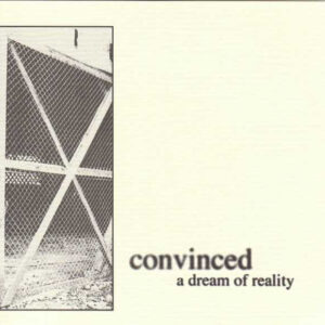Convinced - A Dream Of Reality - 7"