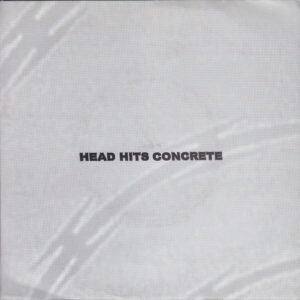 Head Hits Concrete - S/T - 7"