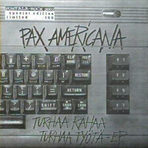 Pax Americana - Turhaa Rahaa Turhaa Työtä - 7"