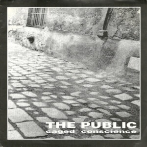 The Public - Caged Conscience - 7"
