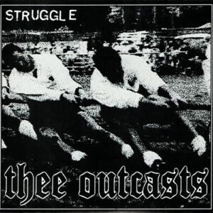 Thee Outcasts - Struggle - 7"