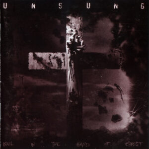 Unsung - Nail In The Hand Of Christ - CD