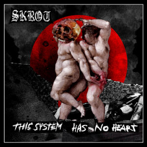 Skrot, This System Has No Heart - 12"