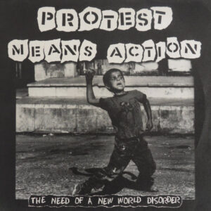 V/A - Protest Means Action: The Need Of A New World Disorder - LP