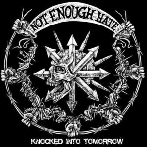 Not Enough Hate - Knocked Into Tomorrow - CD
