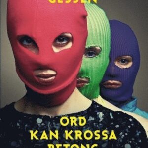 Ord Kan Krossa Betong, berättelsen om Pussy Riot Masha Gessen - BOK