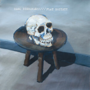 Hero Dishonest, Flat Society LP