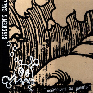 Chickens Call, maintenant ou jamais - 10"