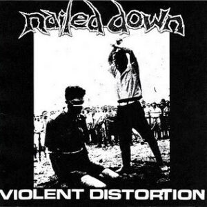 Nailed Down, Violent Distortion - 10"