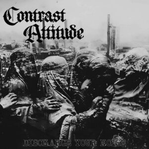 Contrast Attitude, Discharge Yoiur Noise - LP